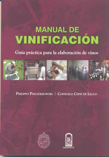 Manual de vinificación: Guía Práctica Para La Elaboración De Vinos