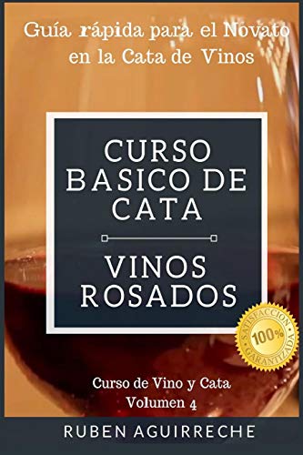 Curso Básico de Cata (Vinos Rosados): Guía rápida para el Novato en la Cata de Vinos: 4 (Curso de...