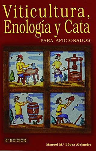 Viticultura, enología y cata para aficionados (Enología, Viticultura)