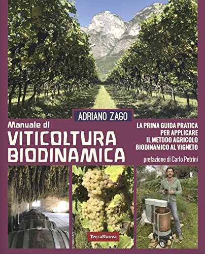 Manuale di viticoltura biodinamica. La prima guida pratica per applicare il metodo agricolo...