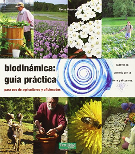 Biodinámica: guía práctica: Para agricultores y aficionados: 9 (Guías para La Fertilidad de la...